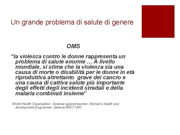 Un grande problema di salute di genere OMS “la violenza contro le donne rappresenta