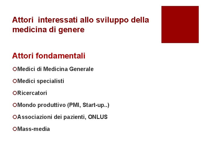 Attori interessati allo sviluppo della medicina di genere Attori fondamentali ¡Medici di Medicina Generale