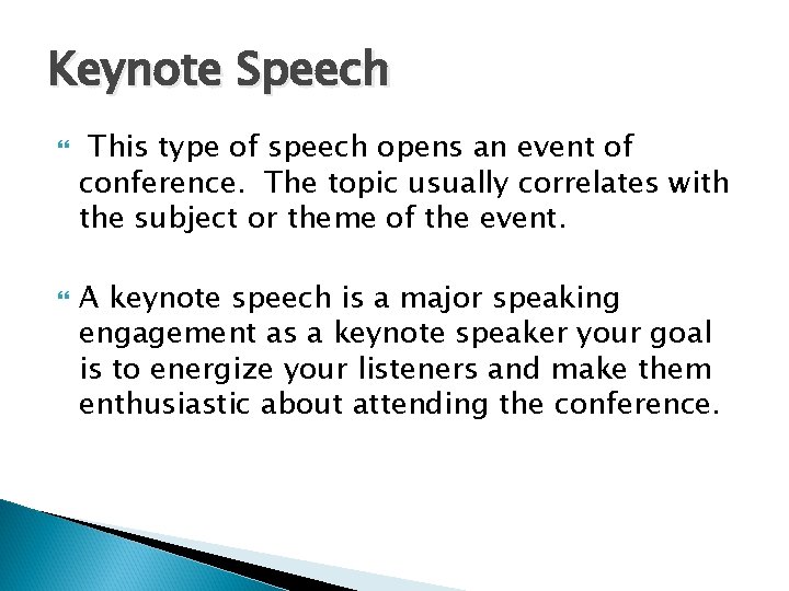 Keynote Speech This type of speech opens an event of conference. The topic usually