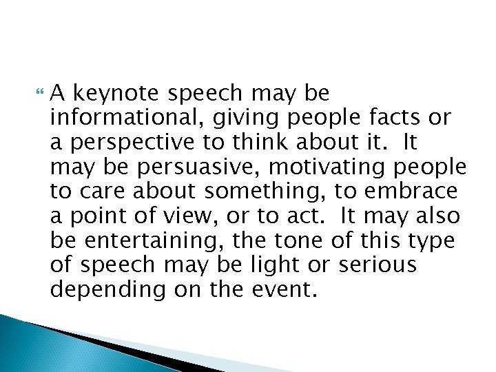  A keynote speech may be informational, giving people facts or a perspective to