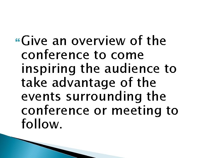  Give an overview of the conference to come inspiring the audience to take