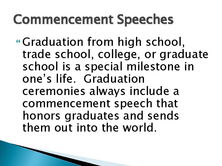 Commencement Speeches Graduation from high school, trade school, college, or graduate school is a