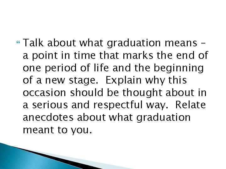  Talk about what graduation means – a point in time that marks the