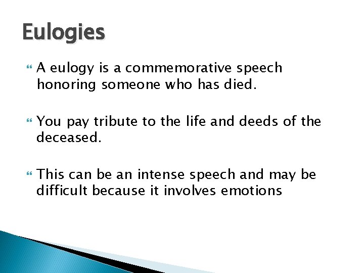 Eulogies A eulogy is a commemorative speech honoring someone who has died. You pay