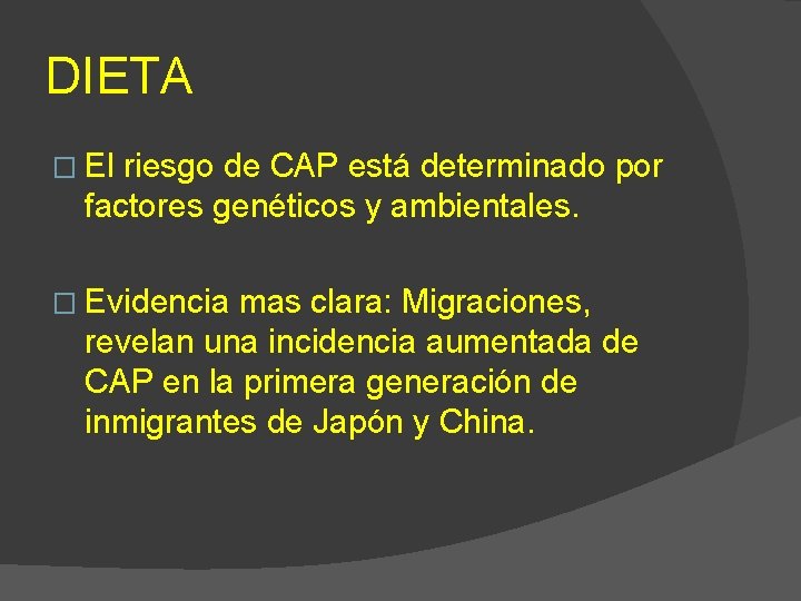 DIETA � El riesgo de CAP está determinado por factores genéticos y ambientales. �