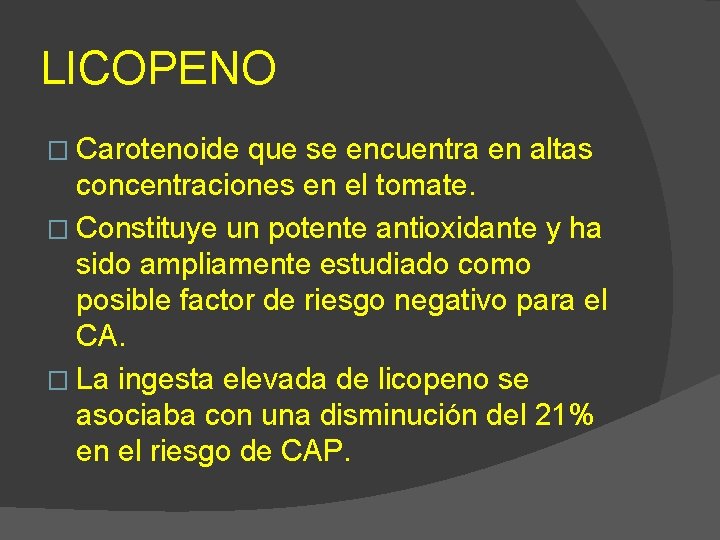 LICOPENO � Carotenoide que se encuentra en altas concentraciones en el tomate. � Constituye