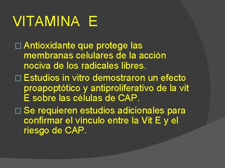 VITAMINA E � Antioxidante que protege las membranas celulares de la acción nociva de