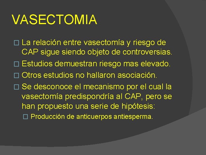 VASECTOMIA La relación entre vasectomía y riesgo de CAP sigue siendo objeto de controversias.
