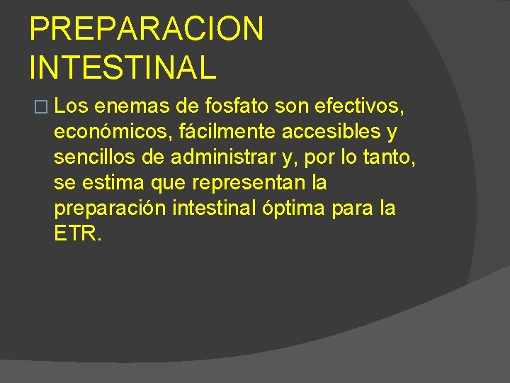 PREPARACION INTESTINAL � Los enemas de fosfato son efectivos, económicos, fácilmente accesibles y sencillos