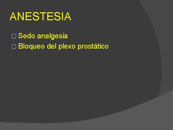 ANESTESIA � Sedo analgesia � Bloqueo del plexo prostático 