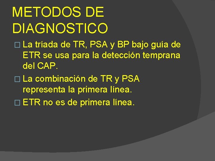 METODOS DE DIAGNOSTICO � La tríada de TR, PSA y BP bajo guía de