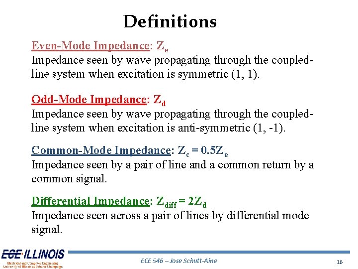 Definitions Even-Mode Impedance: Ze Impedance seen by wave propagating through the coupledline system when Definitions Even-Mode Impedance: Ze Impedance seen by wave propagating through the coupledline system when