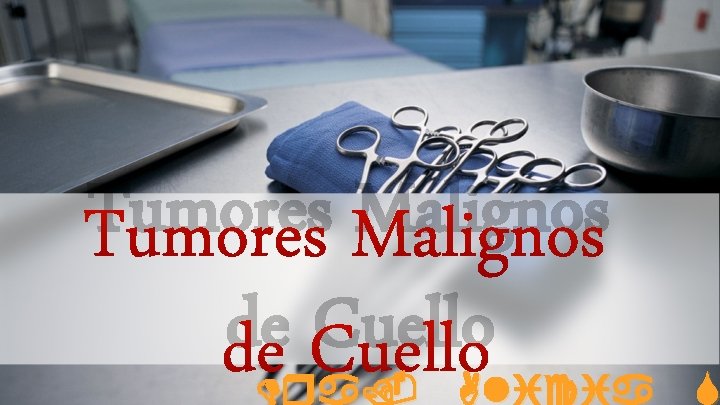 Tumores Malignos de Cuello Dra. Alicia S 