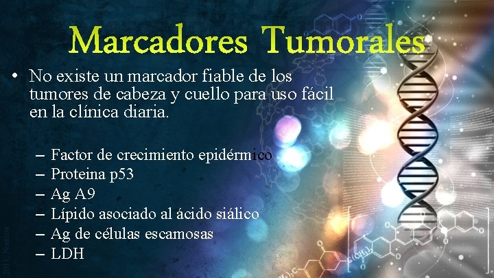 Marcadores Tumorales • No existe un marcador fiable de los tumores de cabeza y