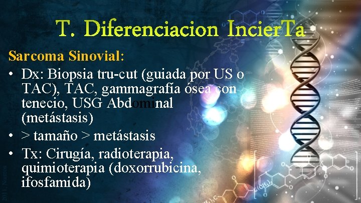 T. Diferenciacion Incier. Ta Sarcoma Sinovial: • Dx: Biopsia tru-cut (guiada por US o