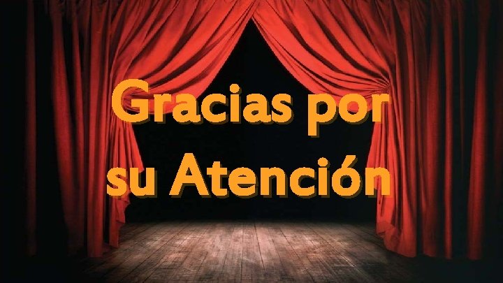 Gracias por su Atención 