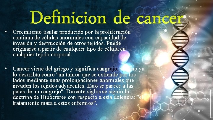 Definicion de cancer • Crecimiento tisular producido por la proliferación continua de células anormales