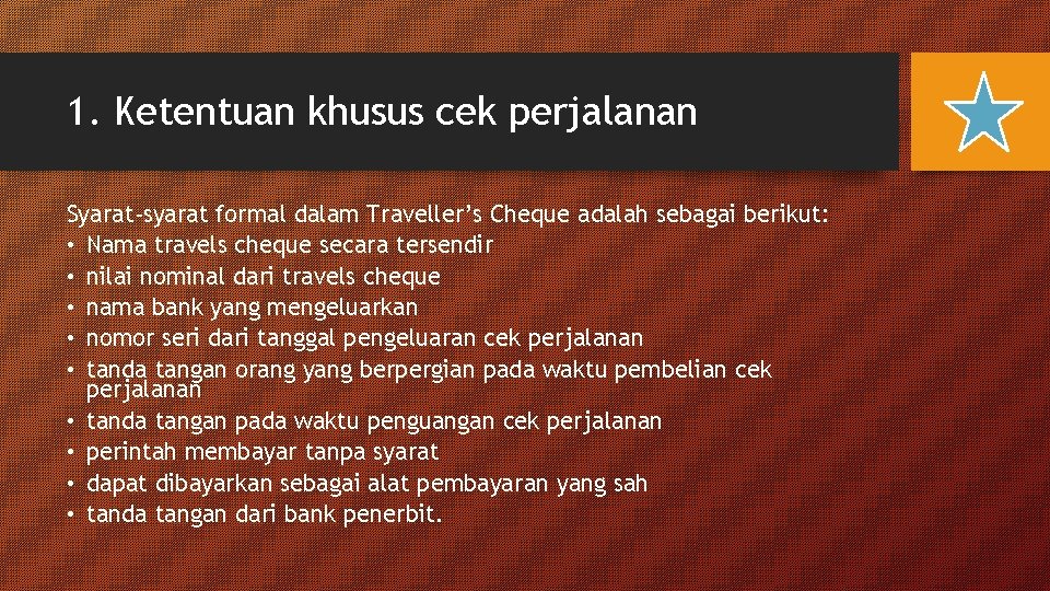 1. Ketentuan khusus cek perjalanan Syarat-syarat formal dalam Traveller’s Cheque adalah sebagai berikut: •
