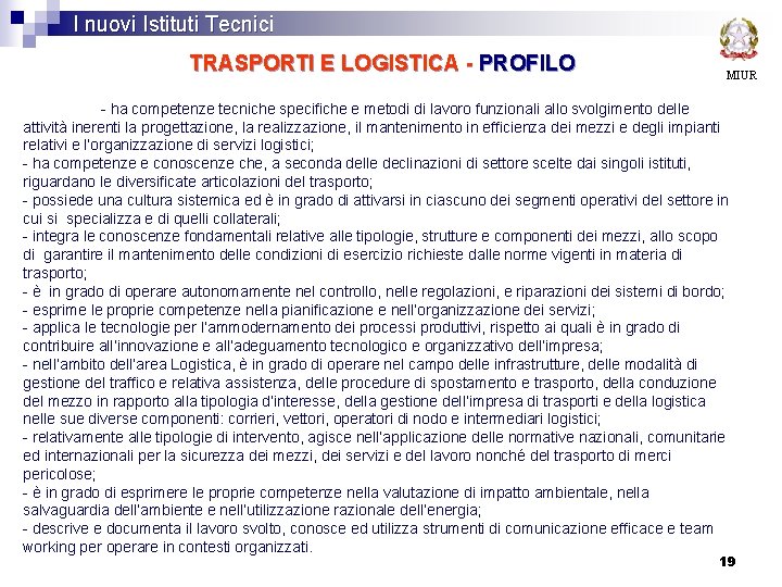 I nuovi Istituti Tecnici TRASPORTI E LOGISTICA - PROFILO MIUR - ha competenze tecniche