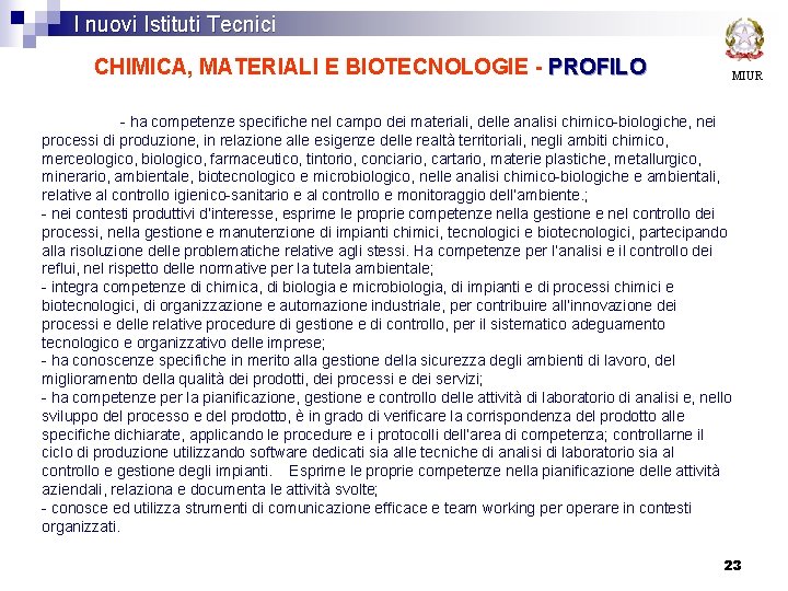 I nuovi Istituti Tecnici CHIMICA, MATERIALI E BIOTECNOLOGIE - PROFILO MIUR - ha competenze