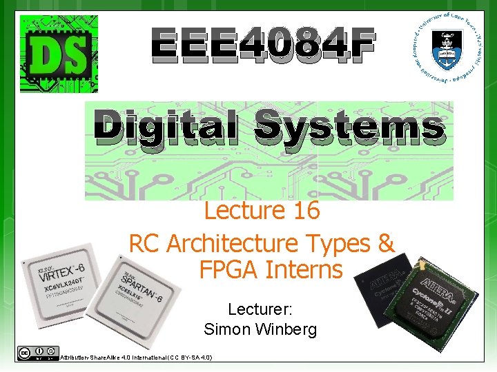 EEE 4084 F Digital Systems Lecture 16 RC Architecture Types & FPGA Interns Lecturer: