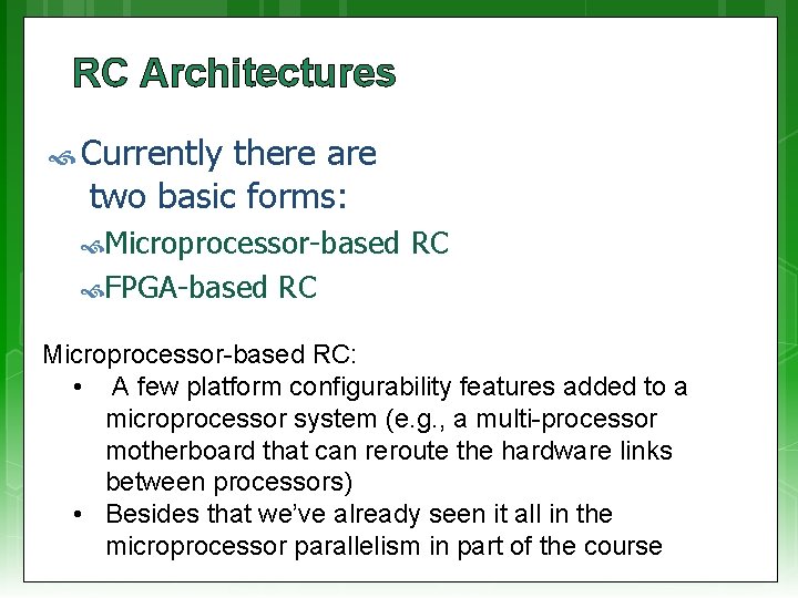 RC Architectures Currently there are two basic forms: Microprocessor-based FPGA-based RC RC Microprocessor-based RC: