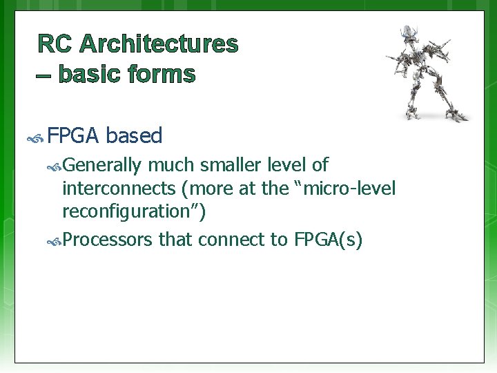 RC Architectures – basic forms FPGA based Generally much smaller level of interconnects (more