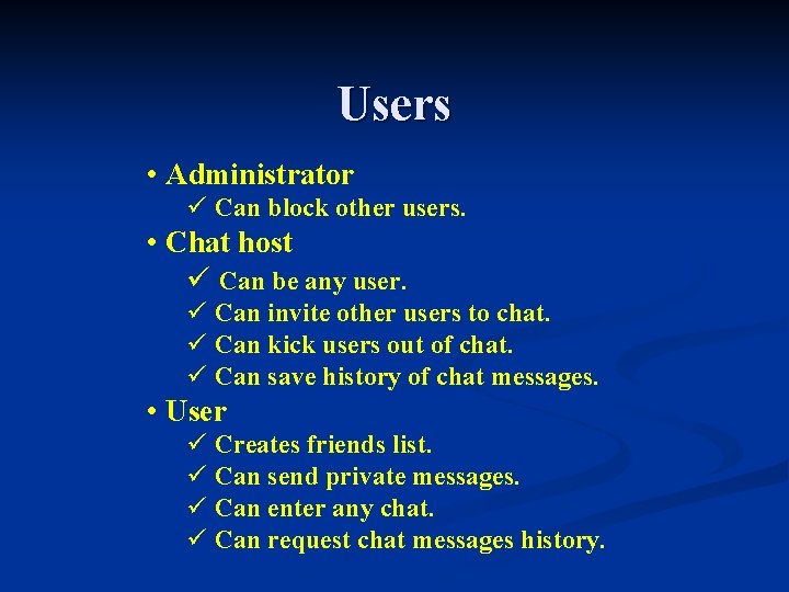 Users • Administrator ü Can block other users. • Chat host ü Can be Users • Administrator ü Can block other users. • Chat host ü Can be