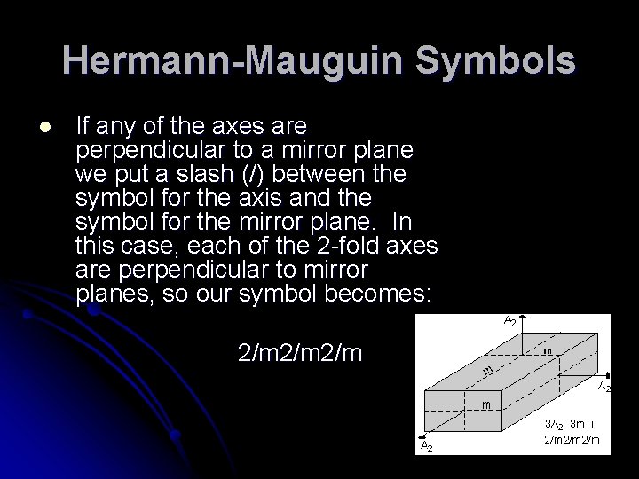Hermann-Mauguin Symbols l If any of the axes are perpendicular to a mirror plane