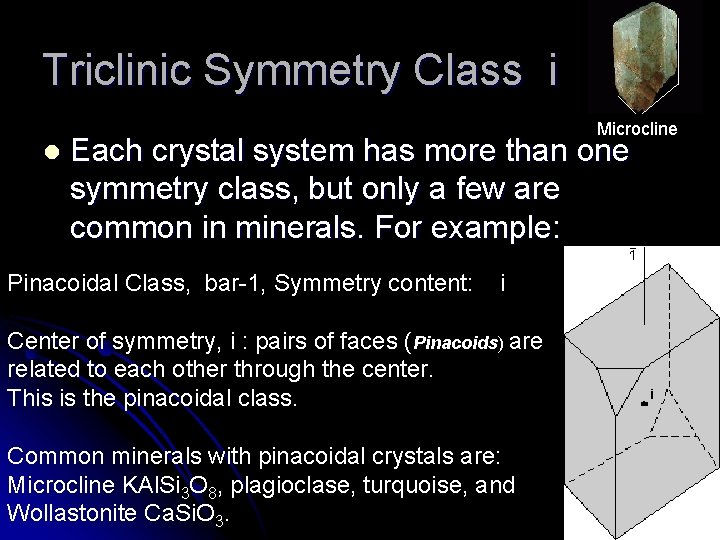 Triclinic Symmetry Class i l Microcline Each crystal system has more than one symmetry