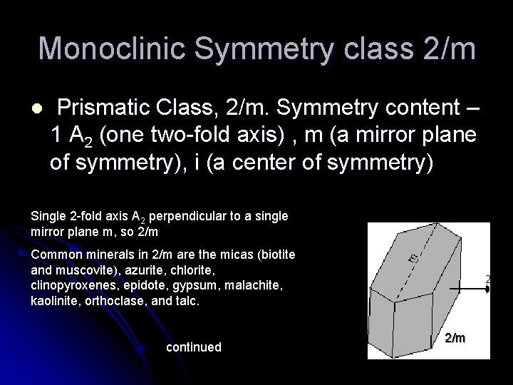 Monoclinic Symmetry class 2/m l Prismatic Class, 2/m. Symmetry content – 1 A 2