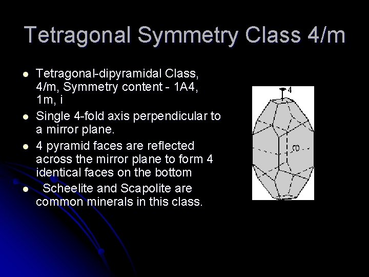 Tetragonal Symmetry Class 4/m l l Tetragonal-dipyramidal Class, 4/m, Symmetry content - 1 A