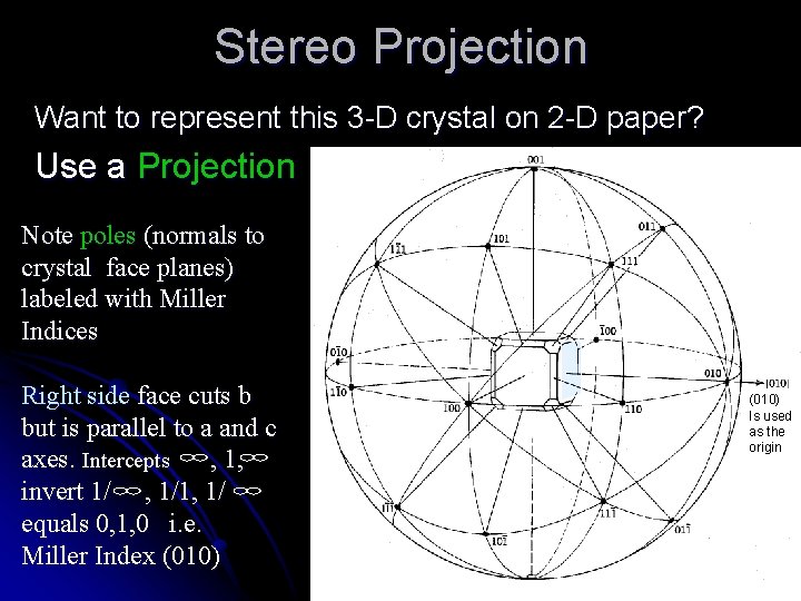 Stereo Projection Want to represent this 3 -D crystal on 2 -D paper? Use