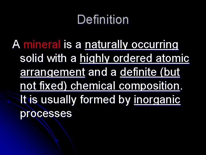 Definition A mineral is a naturally occurring solid with a highly ordered atomic arrangement