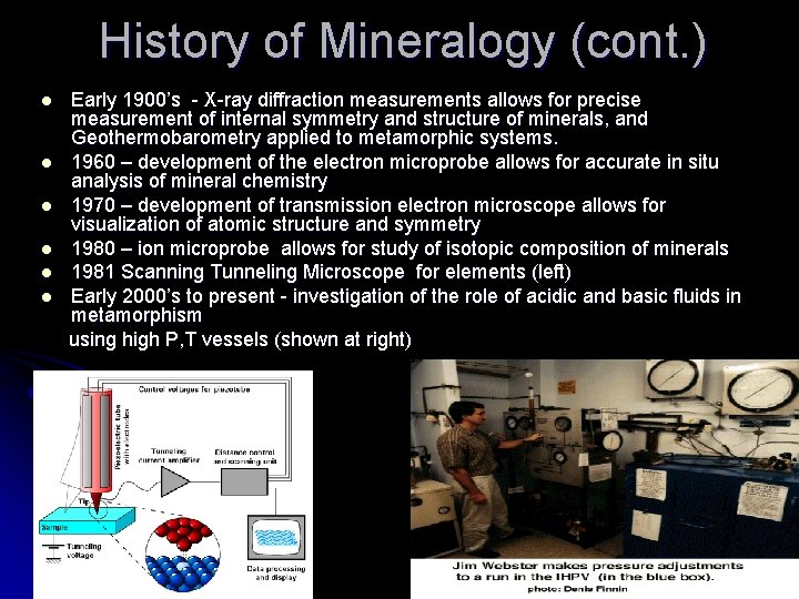 History of Mineralogy (cont. ) Early 1900’s - X-ray diffraction measurements allows for precise