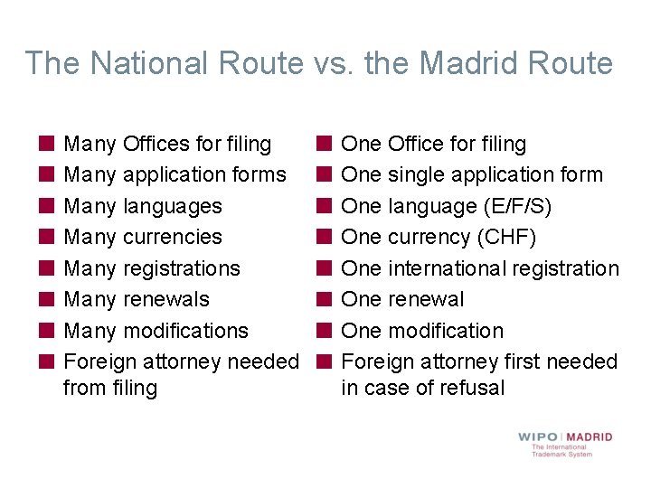 The National Route vs. the Madrid Route Many Offices for filing Many application forms