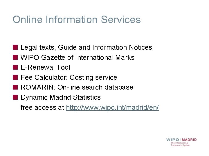 Online Information Services Legal texts, Guide and Information Notices WIPO Gazette of International Marks