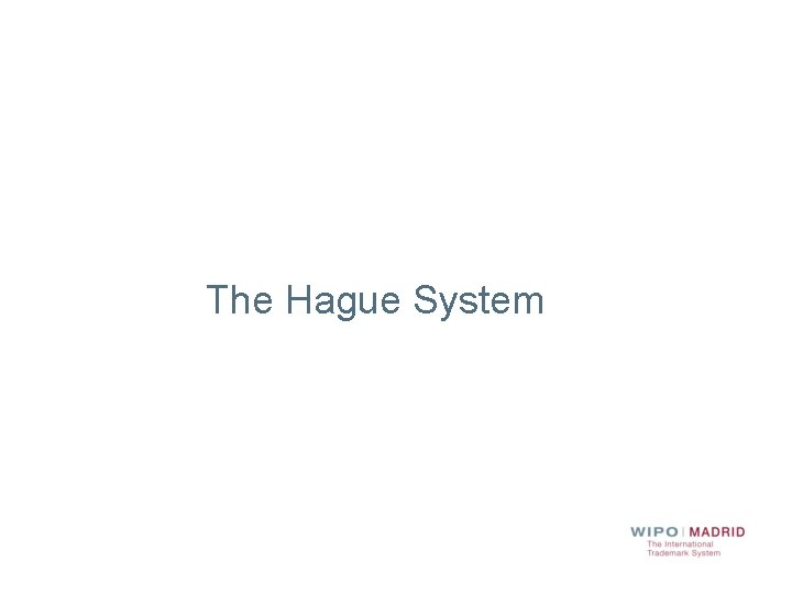 The Hague System 