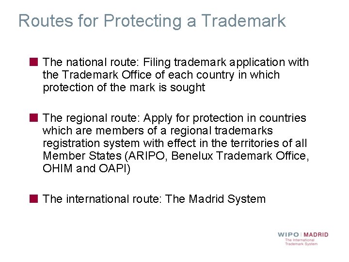 Routes for Protecting a Trademark The national route: Filing trademark application with the Trademark