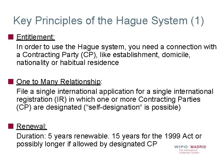 Key Principles of the Hague System (1) Entitlement: In order to use the Hague