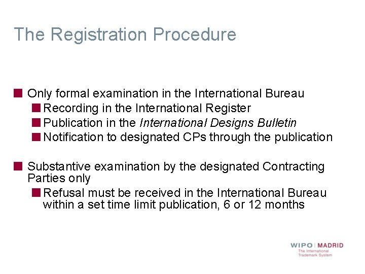 The Registration Procedure Only formal examination in the International Bureau Recording in the International