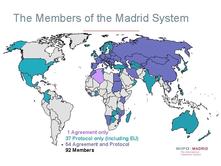 The Members of the Madrid System 1 Agreement only 37 Protocol only (including EU)