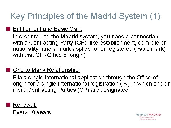 Key Principles of the Madrid System (1) Entitlement and Basic Mark: In order to