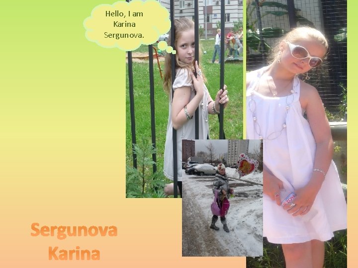 Hello, I am Karina Sergunova Karina 