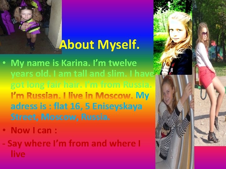 About Myself. • My name is Karina. I’m twelve years old. I am tall
