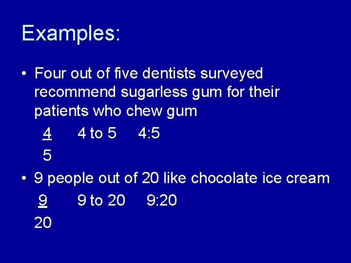 Examples: • Four out of five dentists surveyed recommend sugarless gum for their patients