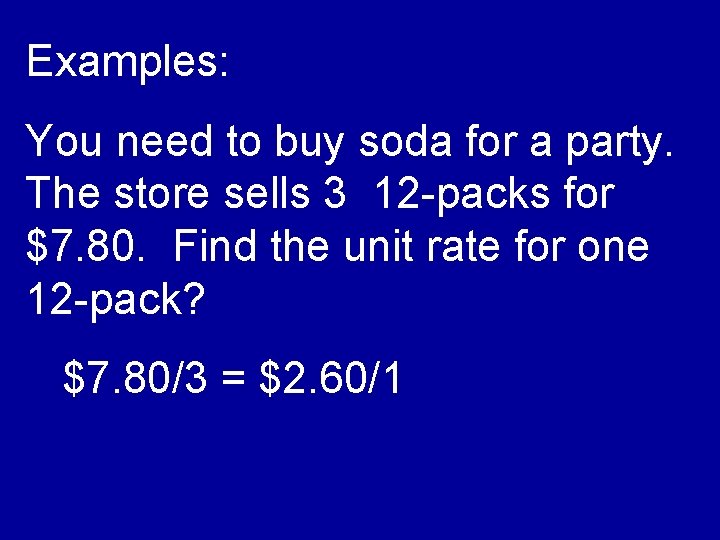 Examples: You need to buy soda for a party. The store sells 3 12