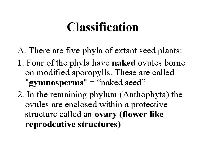 Classification A. There are five phyla of extant seed plants: 1. Four of the