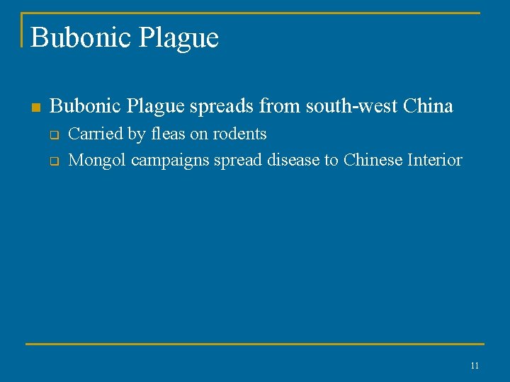 Bubonic Plague n Bubonic Plague spreads from south-west China q q Carried by fleas