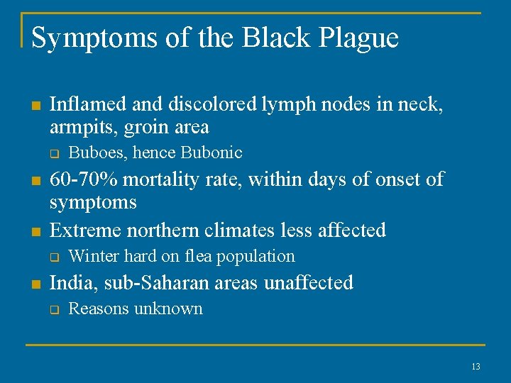 Symptoms of the Black Plague n Inflamed and discolored lymph nodes in neck, armpits,